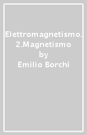 Elettromagnetismo. 2.Magnetismo