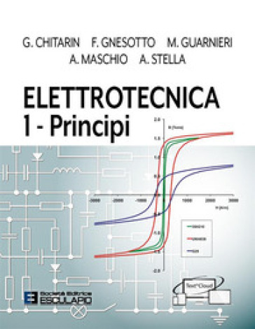 Elettrotecnica. 1: Principi - Giuseppe Chitarin - Francesco Gnesotto - Massimo Guarnieri - Alvise Maschio - Andrea Stella