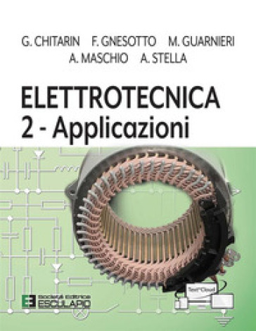 Elettrotecnica. 2: Applicazioni - Giuseppe Chitarin - Francesco Gnesotto - Massimo Guarnieri - Alvise Maschio - Andrea Stella