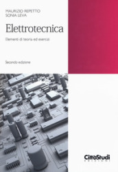 Elettrotecnica. Elementi di teoria ed esercizi