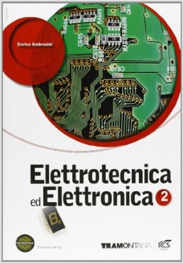 Elettrotecnica ed elettronica. Con fascicolo Elettronica. Per le Scuole superiori. Con espansione online. 2. - Enrico Ambrosini - Filippo Spataro