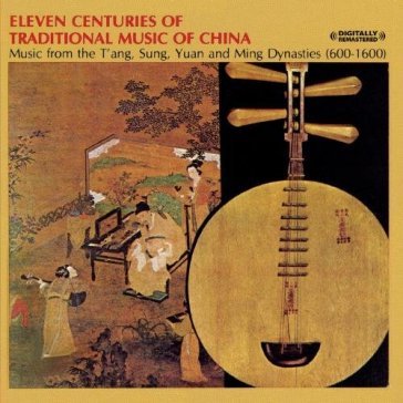 Eleven centuries of traditional chinese music - CHINESE TRADITIONAL GROUP