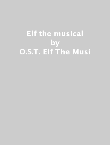 Elf the musical - O.S.T.- Elf The Musi