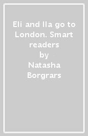 Eli and Ila go to London. Smart readers