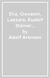 Elia, Giovanni, Lazzaro. Rudolf Steiner e il bodhisattva del secolo XX