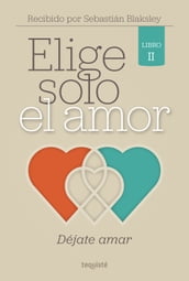 Elige solo el amor: Déjate amar