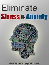 Eliminate Stress and Anxiety
