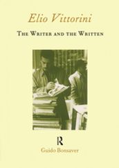 Elio Vittorini: The Writer and the Written