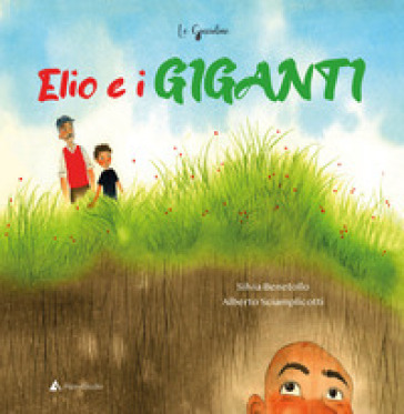 Elio e i giganti. Ediz. a colori - Alberto Sciamplicotti