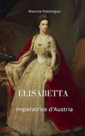 Elisabetta Imperatrice d Austria