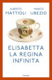 Elisabetta. La regina infinita