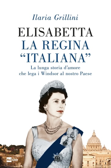 Elisabetta la Regina "italiana" - Ilaria Grillini