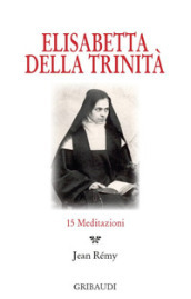 Elisabetta della Trinità. 15 Meditazioni