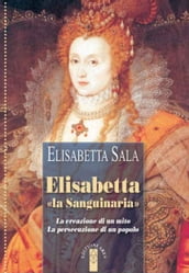 Elisabetta «la sanguinaria»