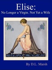 Elise: No Longer a Virgin. Not Yet a Wife