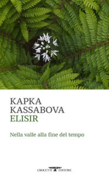 Elisir. Nella valle alla fine del tempo - Kapka Kassabova