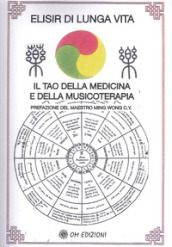 Elisir di lunga vita. Il tao della medicina e della musicoterapia