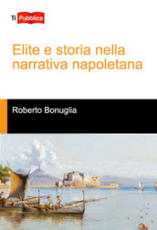 Elite e storia nella narrativa napoletana