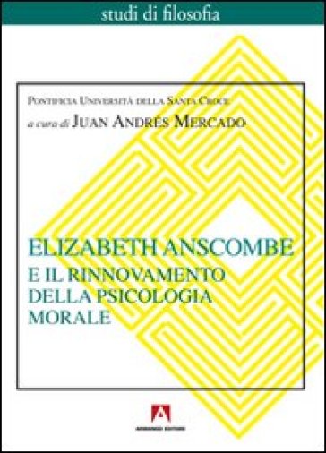 Elizabeth Anscombe e il rinnovamento della psicologia morale