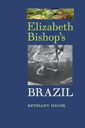 Elizabeth Bishop s Brazil