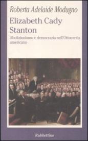 Elizabeth Cady Stanton. Abolizionismo e democrazia nell