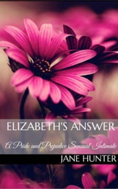 Elizabeth s Answer: A Pride and Prejudice Sensual Intimate Novella