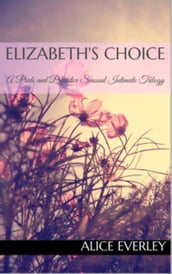 Elizabeth s Choice: A Pride and Prejudice Sensual Intimate Trilogy
