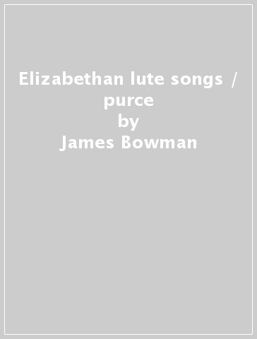 Elizabethan lute songs / purce - James Bowman