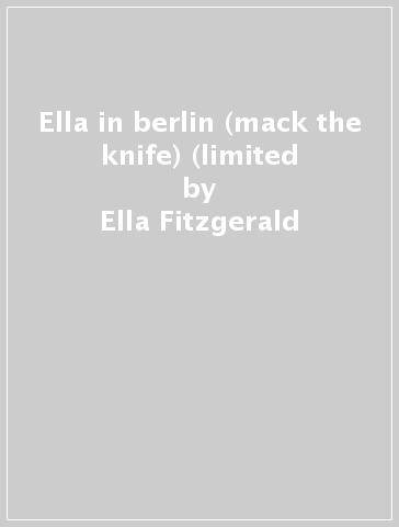 Ella in berlin (mack the knife) (limited - Ella Fitzgerald