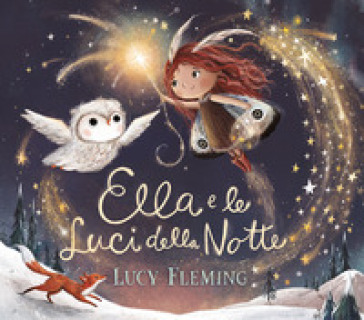 Ella e le luci della notte. Ediz. a colori - Lucy Fleming