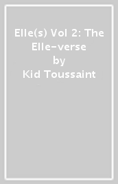 Elle(s) Vol 2: The Elle-verse