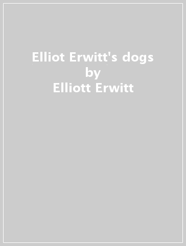 Elliot Erwitt's dogs - Elliott Erwitt
