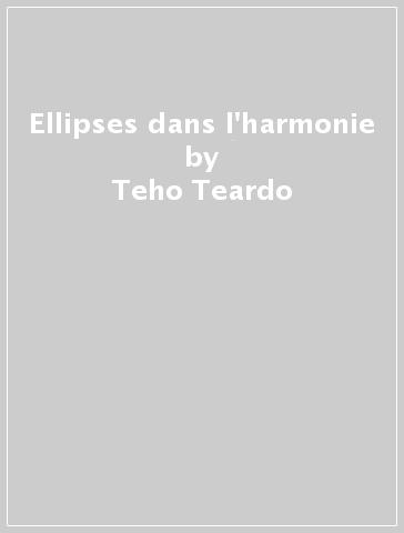Ellipses dans l'harmonie - Teho Teardo