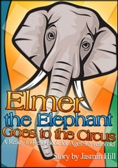 Elmer The Elephant Goes To The Circus: A Ready-to-Read Book For Ages 3-5 Years Old