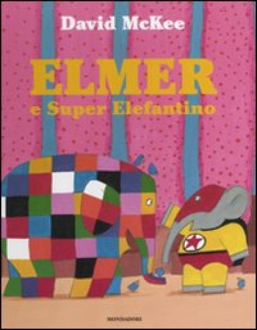 Elmer e Super Elefantino - David McKee