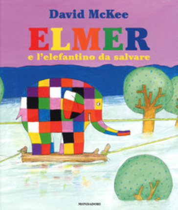 Elmer e l'elefantino da salvare. - David McKee