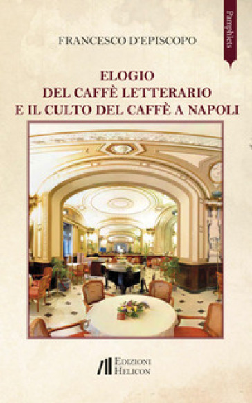 Elogio del caffè letterario e il culto del caffè a Napoli - Francesco D