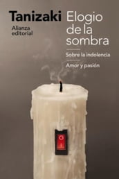 Elogio de la sombra / Sobre la indolencia / Amor y pasión