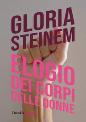 Elogio dei corpi delle donne - Gloria Steinem