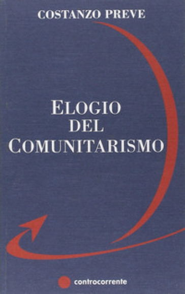 Elogio del comunitarismo - Costanzo Preve