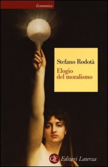 Elogio del moralismo - Stefano Rodotà