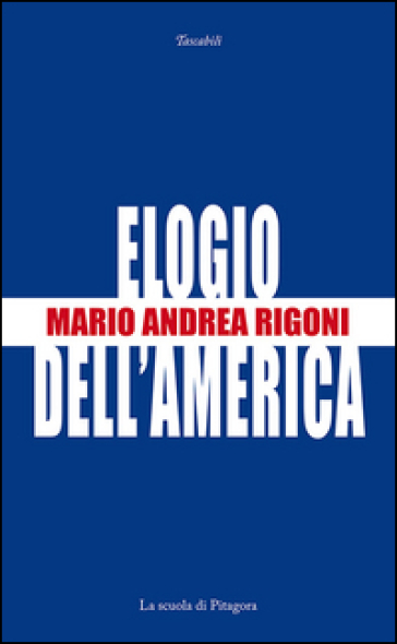 Elogio dell'America - Mario Andrea Rigoni