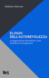 Elogio dell autorevolezza. La Regola di San Benedetto come modello di management