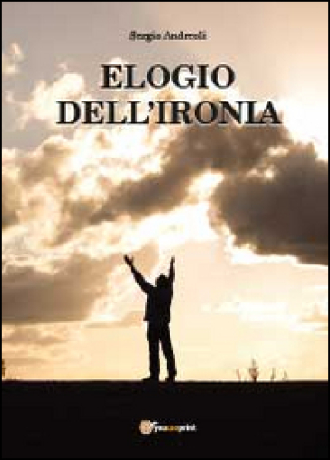 Elogio dell'ironia - Sergio Andreoli