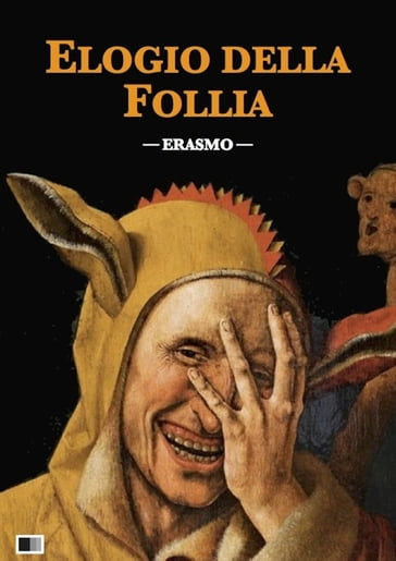 Elogio della Follia - Erasmo Da Rotterdam