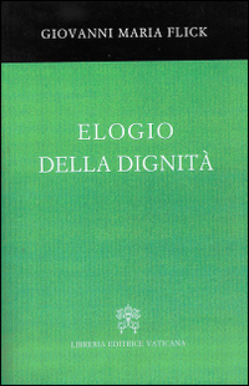 Elogio della dignità - Giovanni Maria Flick