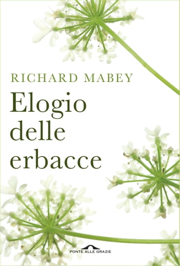Elogio delle erbacce - Richard Mabey