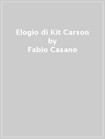 Elogio di Kit Carson - Fabio Casano