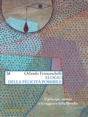 Elogio della felicità possibile