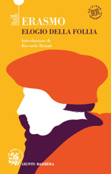 Elogio della follia. Ediz. integrale - Erasmo Da Rotterdam